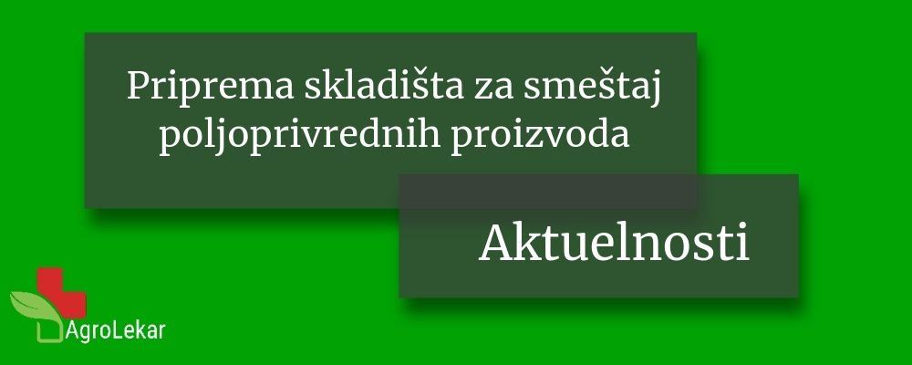 Read more about the article PRIPREMA SKLADIŠTA ZA SMEŠTAJ POLJOPRIVREDNIH PROIZVODA